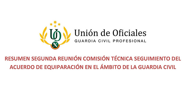 RESUMEN SEGUNDA REUNIÓN COMISIÓN TÉCNICA SEGUIMIENTO DEL ACUERDO DE EQUIPARACIÓN EN EL ÁMBITO DE LA GUARDIA CIVIL